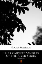 Okładka - The Complete Sanders of the River Series. MultiBook - Edgar Wallace