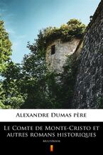 Okładka - Le Comte de Monte-Cristo et autres romans historiques. MultiBook - Alexandre Dumas pere