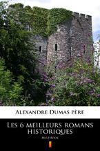 Okładka - Les 6 meilleurs romans historiques. MultiBook - Alexandre Dumas pere