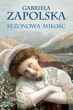 Okładka - Sezonowa miłość - Gabriela Zapolska