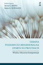 Okładka - Terapia poznawczo-behawioralna oparta na procesach - Stefan G. Hofmann, Steven C. Hayes