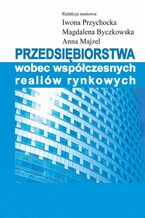 Okładka - Przedsiębiorstwa wobec współczesnych realiów rynkowych - Iwona Przychocka, Magdalena Byczkowska, Anna Majzel