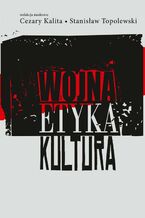 Okładka - Wojna, etyka, kultura - Cezary Kalita, Stanisław Topolewski