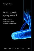 Okładka - Analiza danych z programem R. Modele liniowe z efektami stałymi, losowymi i mieszanymi - Przemysław Biecek