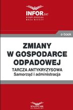 Okładka - Zmiany w gospodarce odpadowej .Tarcza antykryzysowa.Samorząd i administracja - Praca zbiorowa