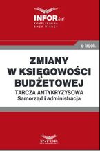 Okładka - Zmiany w księgowości budżetowej .Tarcza antykryzysowa.Samorząd i administracja - Praca zbiorowa