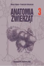 Okładka - Anatomia zwierząt, t. 3 - Henryk Kobryń, Franciszek Kobryńczuk