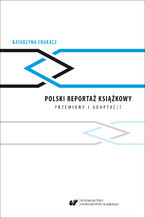 Okładka - Polski reportaż książkowy. Przemiany i adaptacje - Katarzyna Frukacz