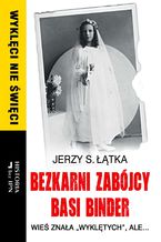 Okładka - Bezkarni zabójcy Basi Binder - Jerzy S. Łątka