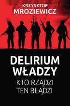 Okładka - Delirium władzy - Krzysztof Mroziewicz