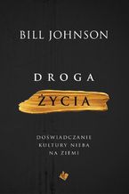 Okładka - Droga życia - Bill Johnson