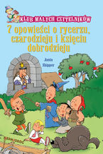 Okładka - 7 opowieści o rycerzu, czarodzieju i księciu dobrodzieju - Jania Shipper