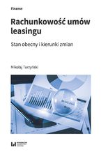 Okładka - Rachunkowość umów leasingu. Stan obecny i kierunki zmian - Mikołaj Turzyński