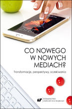 Okładka - Co nowego w nowych mediach? Transformacje, perspektywy, oczekiwania - red. Barbara Orzeł