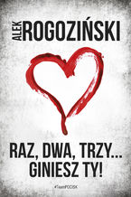 Okładka - Raz, dwa, trzy... giniesz Ty! - Alek Rogoziński