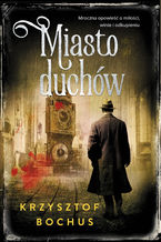 Okładka - Miasto duchów - Krzysztof Bochus