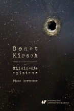 Okładka - Donat Kirsch: Eliminacja episteme. Pisma krytyczne - oprac. Andrzej Śnioszek