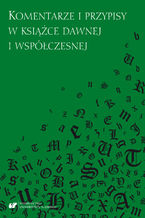 Okładka - Komentarze i przypisy w książce dawnej i współczesnej - red. Bożena Mazurkowa