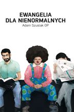 Okładka - Ewangelia dla nienormalnych - Adam Szustak OP