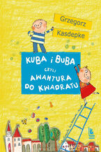 Okładka - Kuba i Buba, czyli awantura do kwadratu - Grzegorz Kasdepke
