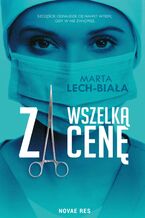 Okładka - Za wszelką cenę - Marta Lech-Biała