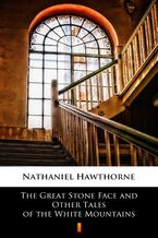 Okładka - The Great Stone Face and Other Tales of the White Mountains - Nathaniel Hawthorne