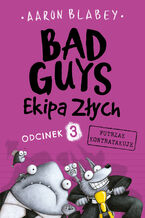 Okładka - Bad Guys. Ekipa Złych. Odcinek 3 Futrzak kontratakuje - Aaron Blabey
