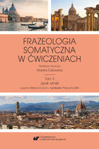 Okładka - Frazeologia somatyczna w ćwiczeniach T. 3: Język włoski - red. Monika Sułkowska