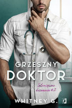 Okładka - Grzeszny doktor. Intensywne doznania - Whitney G.