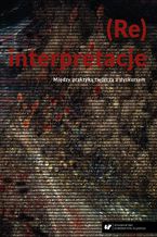 Okładka - (Re)interpretacje. Między praktyką twórczą a dyskursem - red. Witold Jacyków, Ryszard Solik