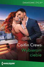 Okładka - Wybieram ciebie - Caitlin Crews