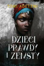 Okładka - Dzieci prawdy i zemsty - Tomi Adeyemi