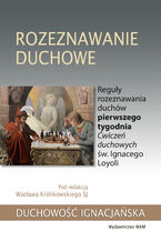 Okładka - Rozeznawanie duchowe. Reguły rozeznawania duchów pierwszego tygodnia Ćwiczeń duchowych św. Ignacego Loyoli - Wacław Królikowski SJ