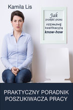 Okładka - Jak przejść przez rozmowę kwalifikacyjną know-how - Kamila Lis