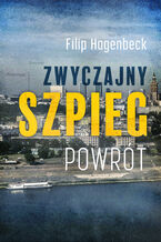 Okładka - Zwyczajny szpieg. Powrót - Filip Hagenbeck