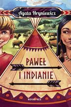 Okładka - Paweł i Indianie - Agata Hryniewicz