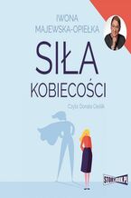 Okładka - Siła kobiecości - Iwona Majewska-Opiełka