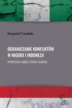 Okładka - Ograniczanie konfliktów w Nigerii i Indonezji - Krzysztof Trzciński