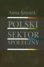 Okładka - Polski sektor społeczny - Anna Szustek