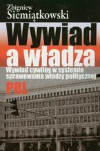 Okładka - Wywiad a władza - Zbigniew Siemiątkowski