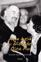 Okładka - Moje życie w bliskości Ojca Pio - Cleonice Morcaldi