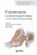 Okładka - Fizjoterapia w dysfunkcjach stopy i stawu skokowo-goleniowego u dorosłych - Aneta Bac, Agnieszka Jankowicz-Szymańska, Henryk Liszka, Sabina Kaczor