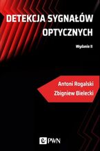 Okładka - Detekcja sygnałów optycznych - Zbigniew Bielecki, Antoni Rogalski
