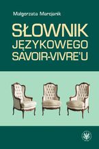Okładka - Słownik językowego savoir-vivre'u (wydanie 2) - Małgorzata Marcjanik