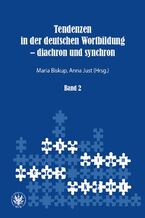 Okładka - Tendenzen in der deutschen Wortbildung - diachron und synchron. Band 2 - Marian Biskup, Anna Just