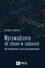 Okładka - Wprowadzenie do chemii w zadaniach - George I. Sackheim