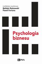 Okładka - Psychologia biznesu - Bohdan Rożnowski, Paweł Fortuna