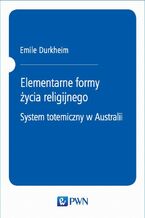 Okładka - Elementarne formy życia religijnego. System totemiczny w Australii - Emile Durkheim