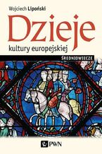 Okładka - Dzieje kultury europejskiej. Średniowiecze - Wojciech Lipoński