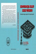 Okładka - EDUKACJA ELIT XXI WIEKU Kompetencyjne pojęcie elit społecznych - Natasza Starik, Marcin Piątek